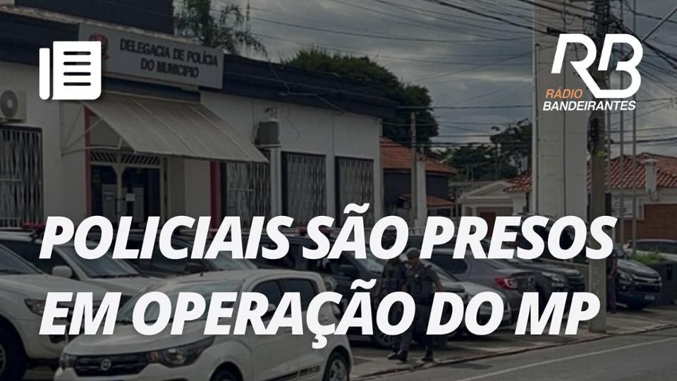 Delegado e policiais presos por corrupção e extorsão em Indaiatuba