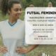 Inscrições continuam para a Escola de Futsal Feminino